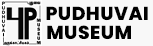 Pudhuvai Museum